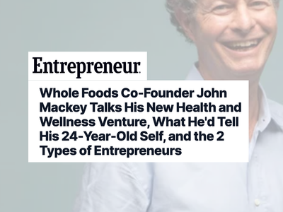 John Mackey Entrepreneur 2023—What I'd Tell My 24-year-old-self